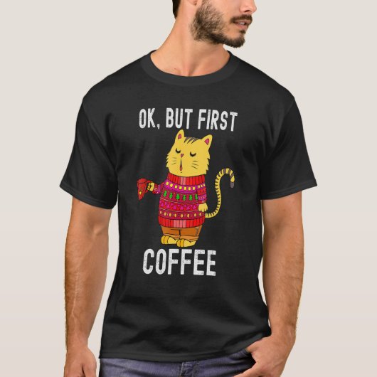 T-shirt Ok But First Coffee Cat Coffee Loves (Devant)