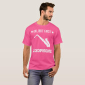 T-shirt Ok But First Saxophone Funny Sax Jazz Player Saxop (Devant entier)