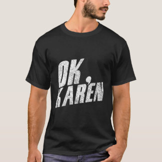 T-shirt Ok Karen Joke Karens