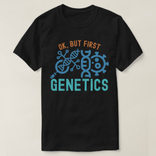 T-shirt Ok, mais d'abord Génétique, Citations de Génétique