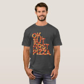 T-shirt Ok Mais D'abord Pizza (Devant entier)