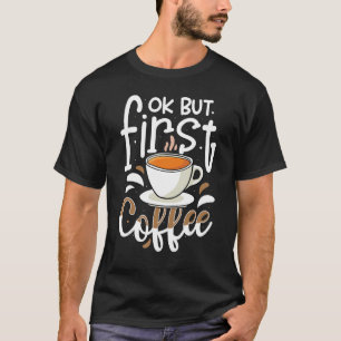 T-shirt Ok Mais Premier Café Barista Café Café Coffee Coff