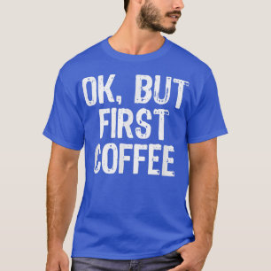 T-shirt Ok Mais Premier Café Drôle Amant Cadeau Noël