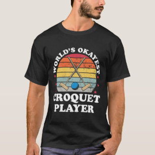 T-shirt Okayest Croquet Player Fundy Croquet Player Jeux