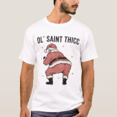 T-shirt Ol’ Saint Thicc Retro Funny Santa Christmas (Devant)