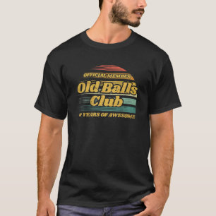 T-shirt Old Balls Club 40 Ans De Super Amusant 40ème