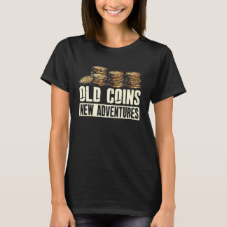 T-shirt Old Coins New Adventures Numismatics Collecting