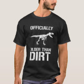 T-shirt Older Than Dirt Novelty (Devant)