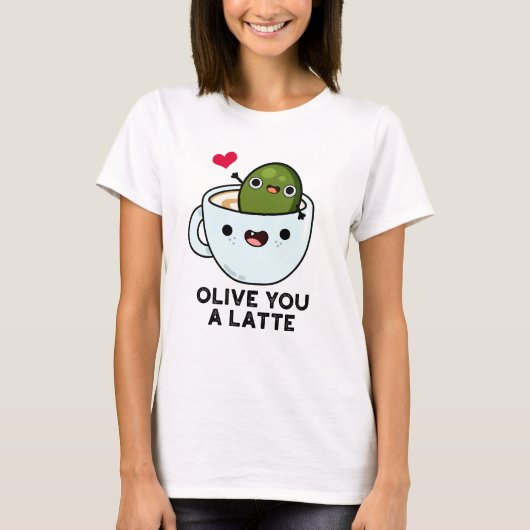 T-shirt Olive You A Latte Funny Food Pun (Devant)