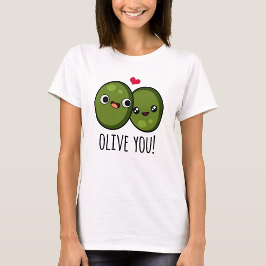 T-shirt Olive You Funny Love Pun (Devant)