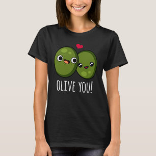 T-shirt Olive You Funny Olive Pun Dark BG