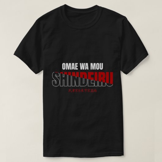 T-shirt Omae Wa Mou Shindeiru Nani Anime Mème Japonais T-S (Design devant)