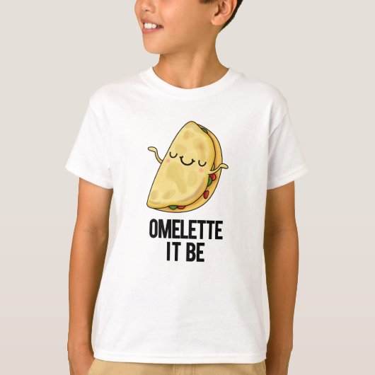 T-shirt Ome-lette It Be Funny Omelet Pun (Devant)