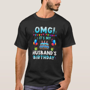 T-shirt OMG C'est l'anniversaire de mon mari, heureux pour