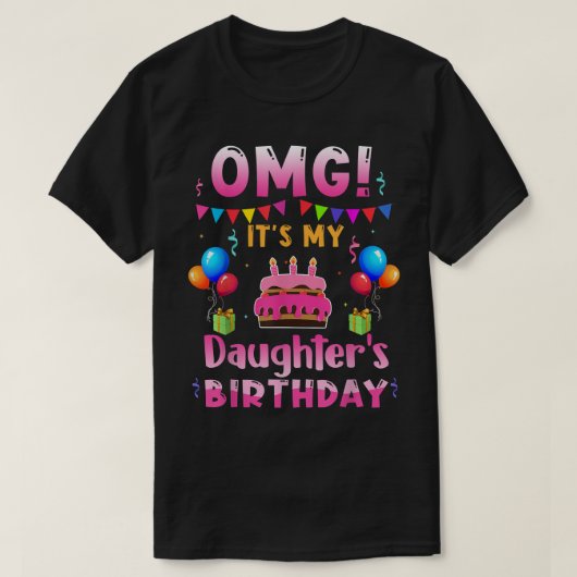 T-shirt OMG C'est ma fille Anniversaire Joyeux pour moi Tu (Design devant)