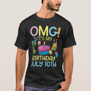 T-shirt Omg C'est mon anniversaire Le 10 Juillet Heureux p