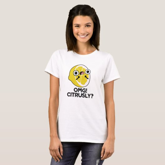 T-shirt OMG Citrusy Funny Fruit Citrus Pun (Devant entier)