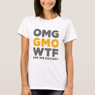 T-shirt OMG GMO WTF sont nous mangeant ?