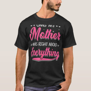 T-shirt Omg Ma Mère Avait Raison De Tout Ce Qui Concerne L