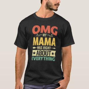 T-shirt OMG Ma mère avait raison sur tout ce que la mère a