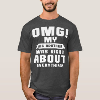 T-shirt OMG Mon Grand Frère Avait Raison De Tout
