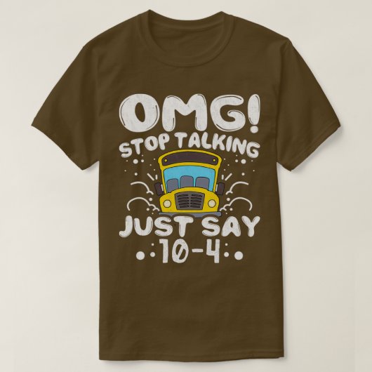 T-shirt Omg Stop Walking Just Say 10 à 4 School Bus Drive (Design devant)