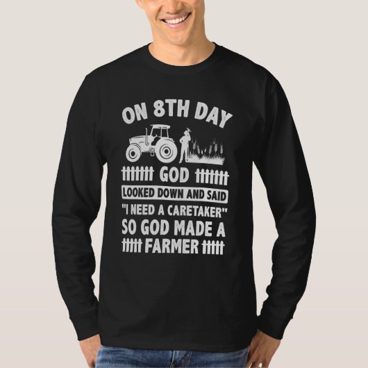 T-shirt On 8th Day God Looked Down And Made The Farmer Tra (Devant)