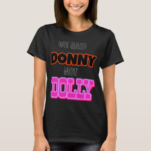 T-shirt On a dit Donny pas Dolly !