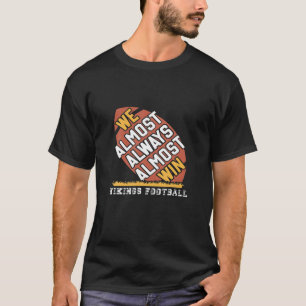T-shirt On A Presque Toujours Gagné Des Vikings Funny Foot