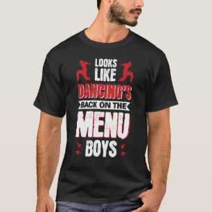 T-shirt On dirait Dancing's Back On the Menu Boys 1