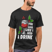 T-shirt On dirait que j'ai besoin d'un verre (Devant)