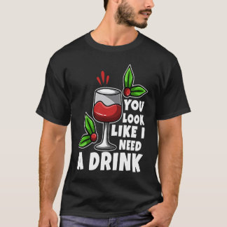 T-shirt On dirait que j'ai besoin d'un verre
