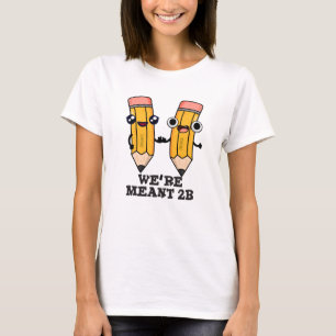 T-shirt On est un jeu de crayon amusant 2B