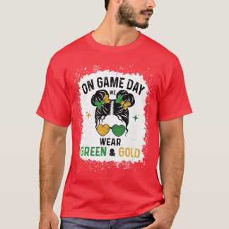 T-shirt On Gameday We Wear Green and Gold Messy for Men Wo