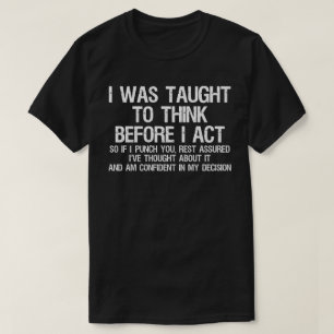 T-shirt On M'A Appris À Réfléchir Avant D'Agir