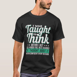 T-shirt On M'A Appris À Réfléchir Avant D'Agir Des Cadeaux