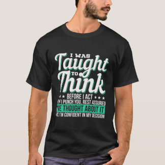 T-shirt On M'A Appris À Réfléchir Avant D'Agir Des Cadeaux