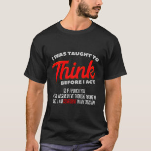 T-shirt On M'A Appris À Réfléchir Avant D'Agir En Sarcasme