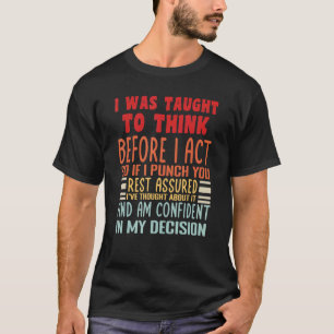 T-shirt On M'A Appris À Réfléchir Avant D'Agir Sarcasme Sa