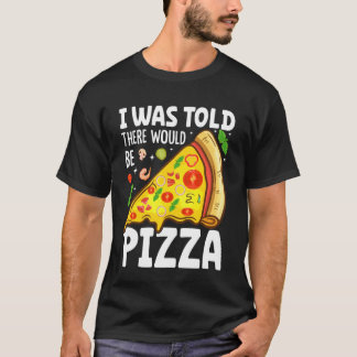 T-shirt On m'a dit qu'il y aurait de la pizza