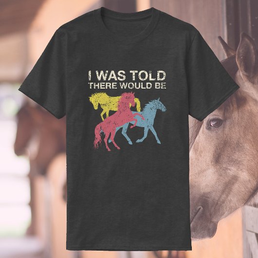 T-shirt On M'A Dit Qu'Il Y Aurait Des Chevaux |Funny Eques