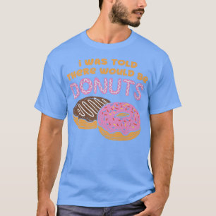 T-shirt On M'A Dit Qu'Il Y Aurait Des Donuts Sweet Candy P
