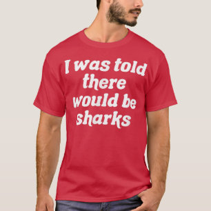 T-shirt On M'A Dit Qu'Il Y Aurait Des Requins