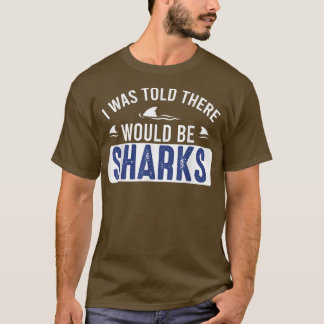 T-shirt On M'A Dit Qu'Il Y Aurait Des Requins Drôle Aimer