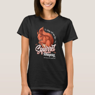 T-shirt On M'Appelle Le Whisperer D'Écureuil Pas Vraiment