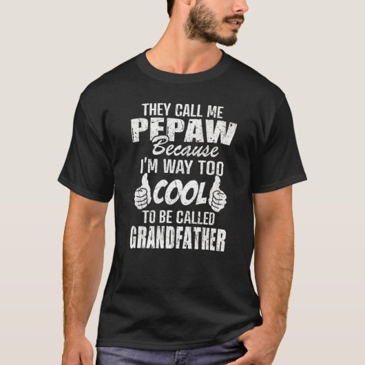 T-shirt On M'Appelle Pepaw Parce Que Trop Cool Soit Grand- (Devant)