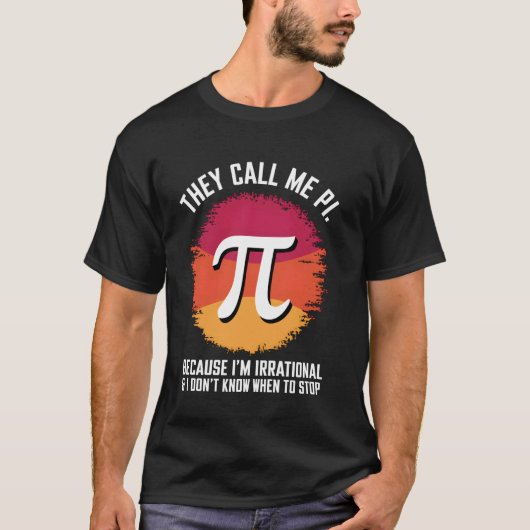 T-shirt On m'appelle Pi parce que je suis irrationnel Math (Devant)