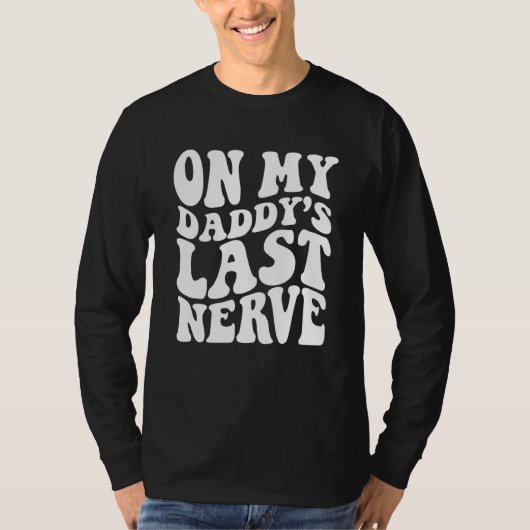 T-shirt On My daddy's Last Nerve (Devant)