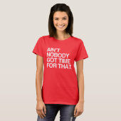 T-SHIRT ON N'A PAS LE TEMPS POUR ÇA (Devant entier)