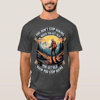 T-shirt on n'arrête pas de faire de la randonnée quand on 